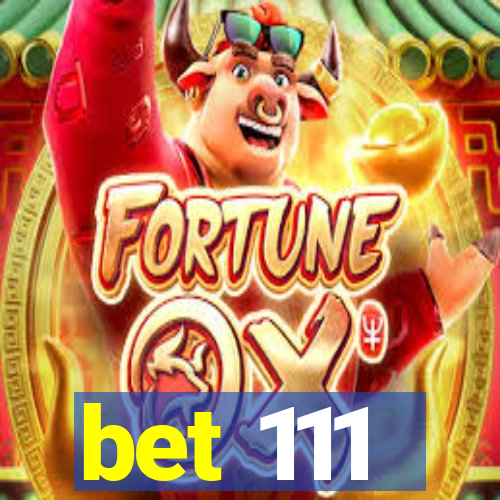 bet 111